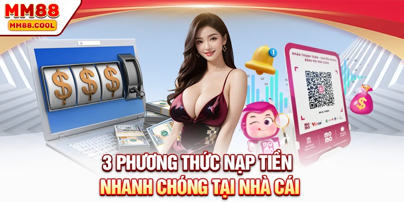 3 phương thức nạp tiền nhanh chóng tại nhà cái