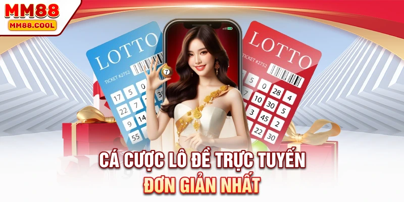 Cá cược lô đề trực tuyến đơn giản nhất