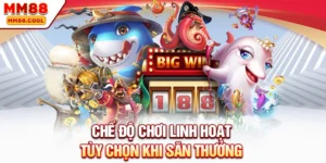 Chế độ chơi linh hoạt tùy chọn khi săn thưởng