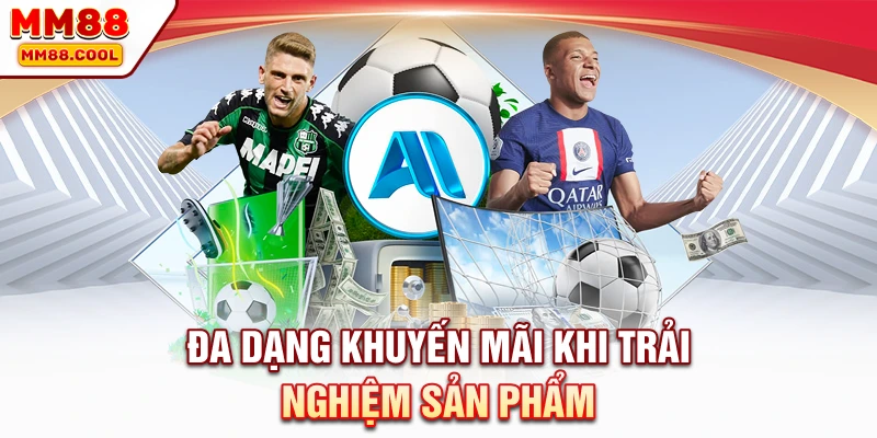 Đa dạng khuyến mãi khi trải nghiệm sản phẩm