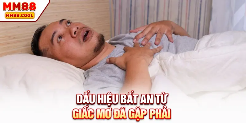 Dấu hiệu bất an từ giấc mơ đã gặp phải