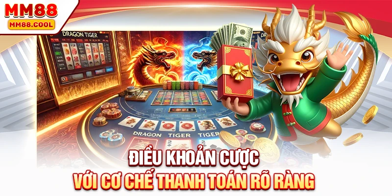 Điều khoản cược với cơ chế thanh toán rõ ràng