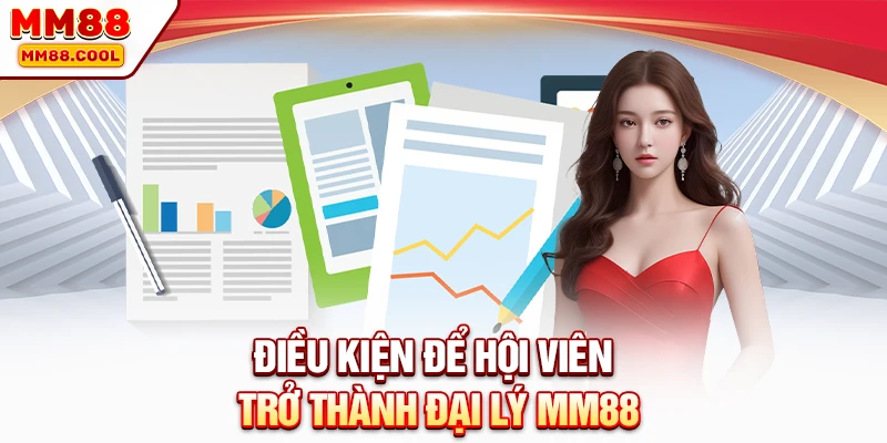 Điều kiện để hội viên trở thành đại lý MM88
