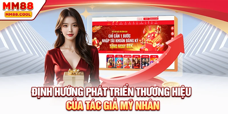 Định hướng phát triển thương hiệu của tác giả Mỹ Nhân