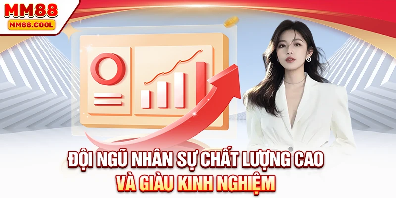 Đội ngũ nhân sự nhà cái chất lượng và giàu kinh nghiệm