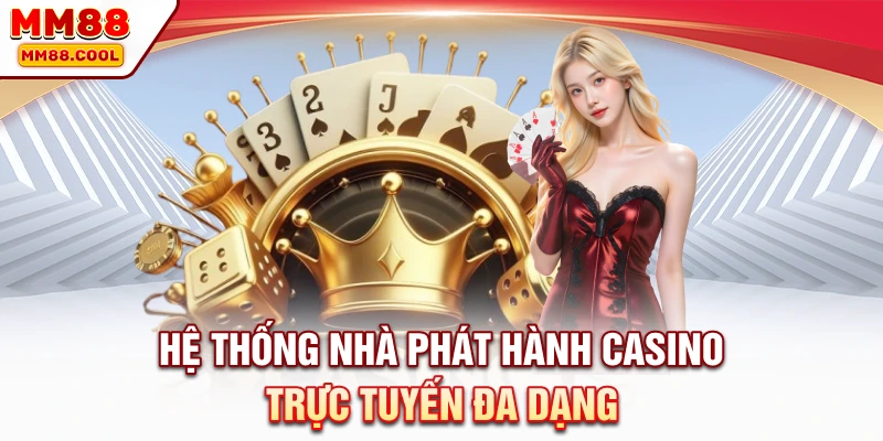 Hệ thống nhà phát hành casino trực tuyến đa dạng