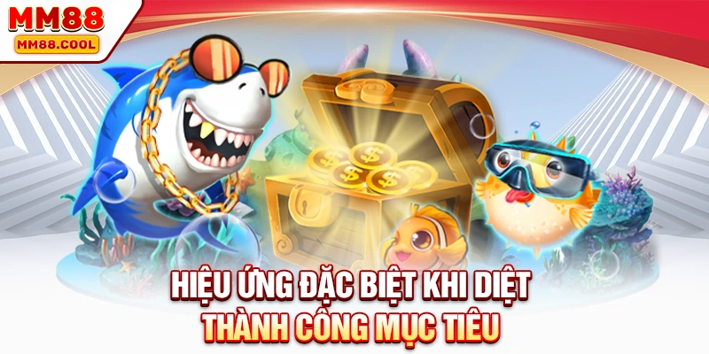Hiệu ứng đặc biệt khi diệt thành công mục tiêu
