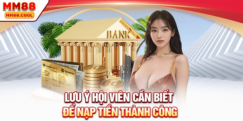 Lưu ý hội viên cần biết để nạp tiền thành công