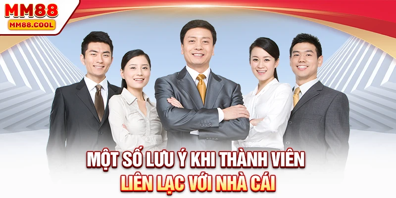 Một số lưu ý khi thành viên liên lạc với nhà cái