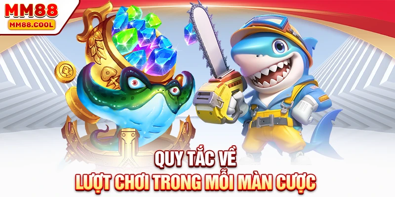 Quy tắc về lượt chơi trong mỗi màn cược