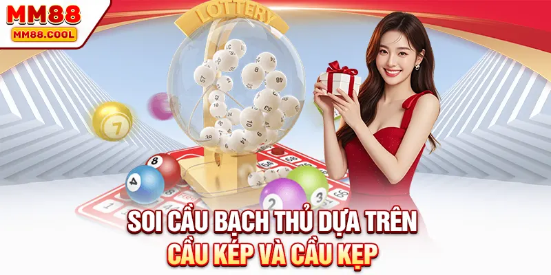 Soi cầu bạch thủ dựa trên cầu kép và cầu kẹp