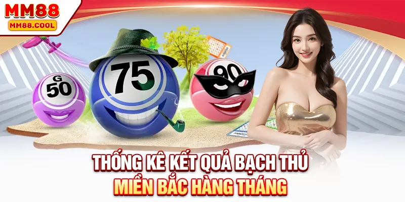 Thống kê kết quả bạch thủ miền Bắc hàng tháng