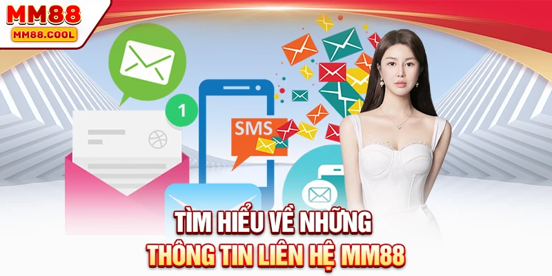 Tìm hiểu về những thông tin liên hệ MM88