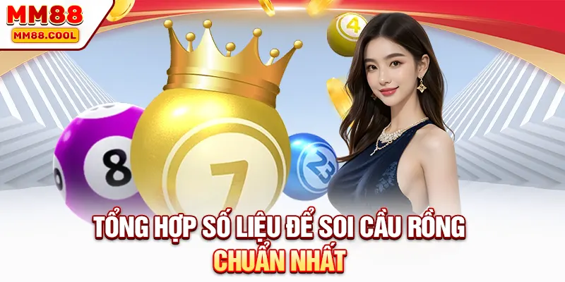 Tổng hợp số liệu để soi cầu rồng chuẩn nhất