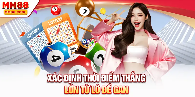 Xác định thời điểm thắng lớn từ lô đề gan